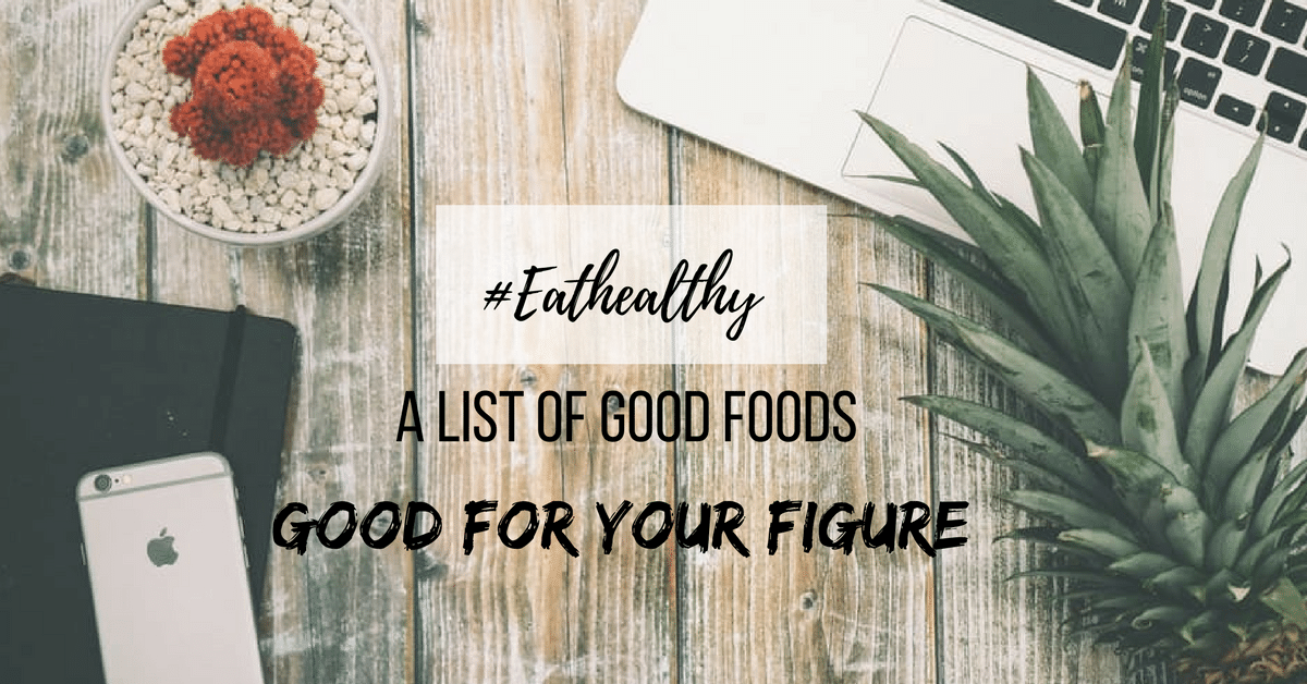 eat-healthy-list-foods-for-good-figure