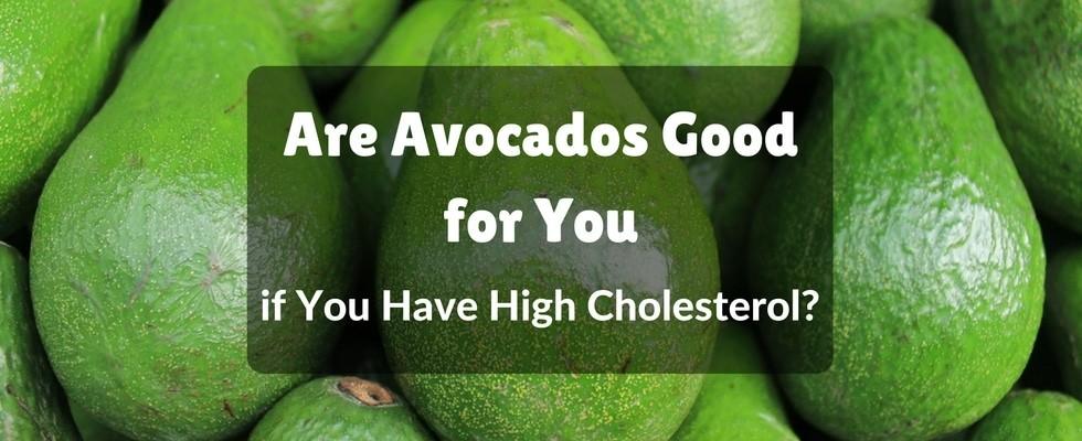 are avocados good for high cholesterol
