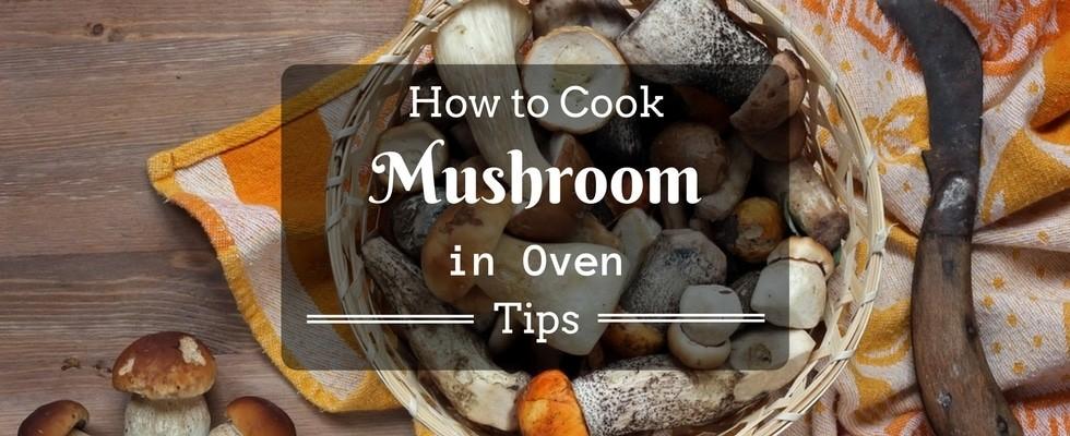 how to cook mushroom in oven tips