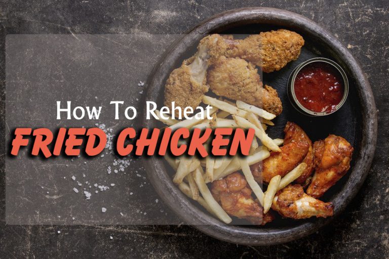 How To Reheat Fried Chicken? Tips & Tricks For Leftover Chicken Pieces