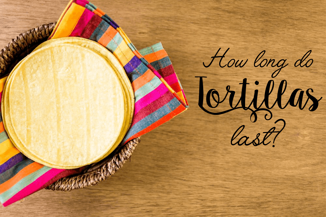 how long do tortillas last