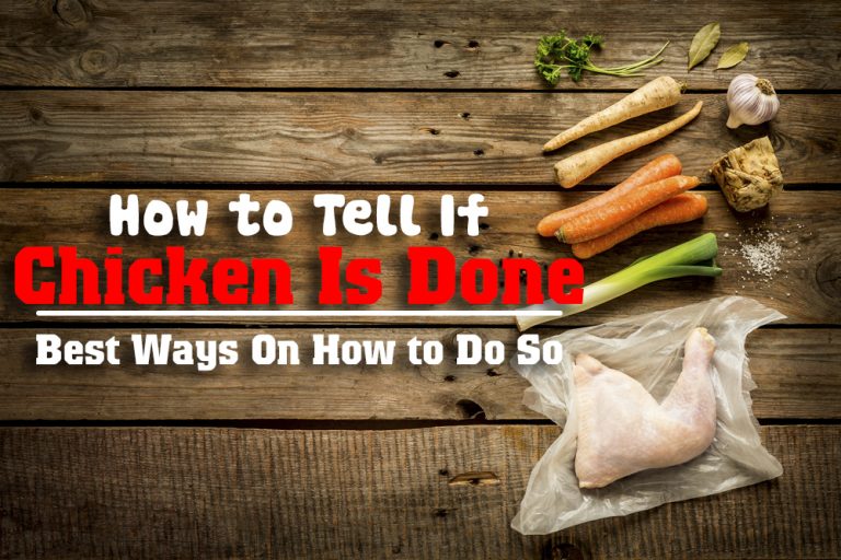 How To Tell If Chicken Is Done Best Ways On How To Do So