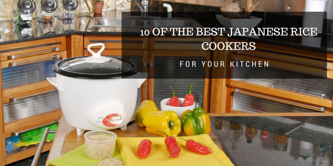 10 of the Best Japanese Rice Cookers